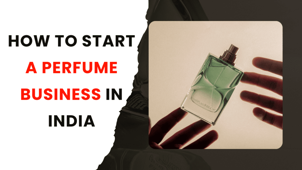 How to Start a Perfume Business in India