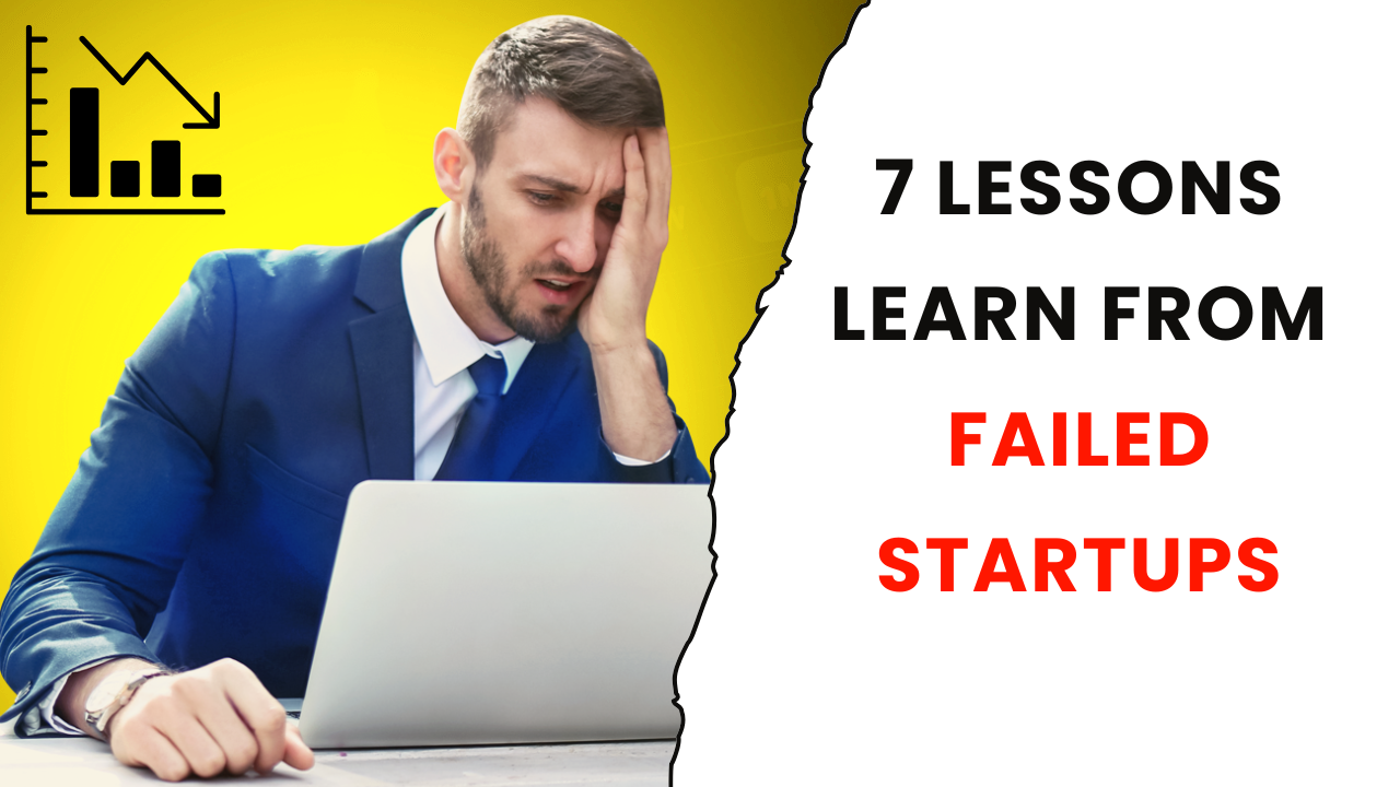 7 Lessons Learn from Failed Startups