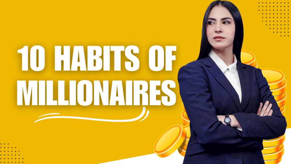 10 Habits of Millionaires