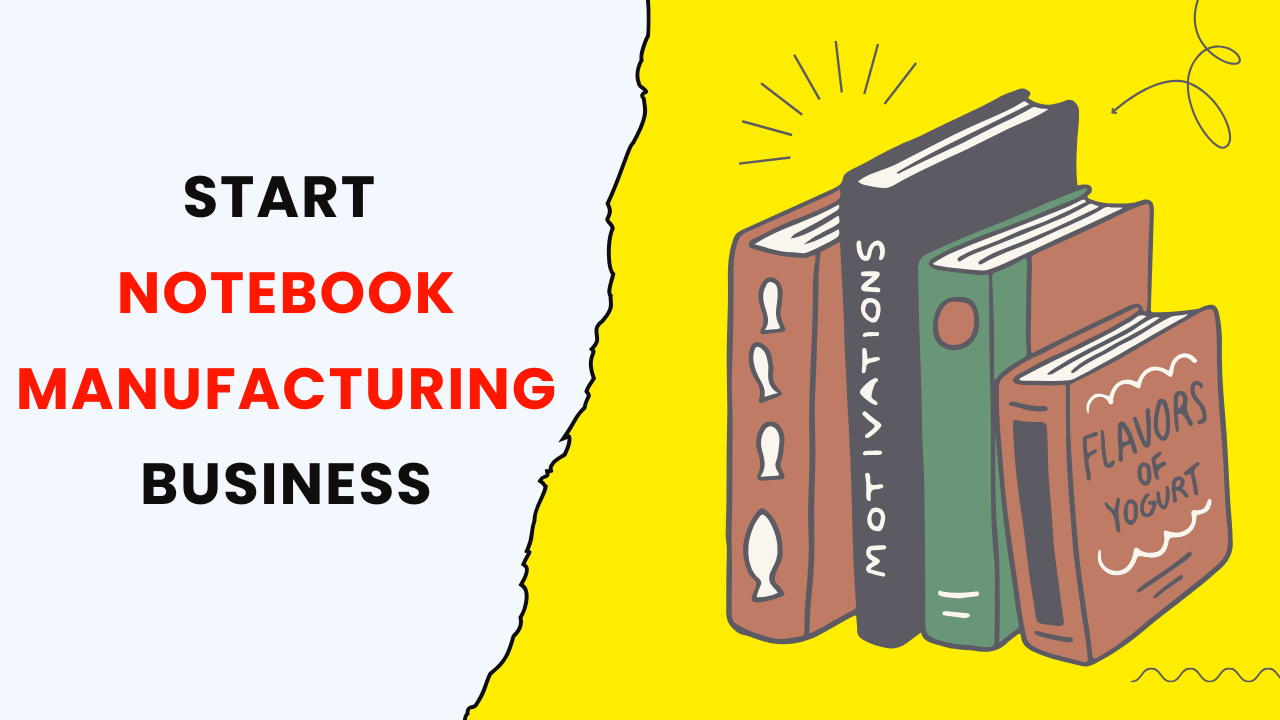 How to Start Notebook Manufacturing Business?